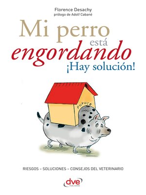 cover image of Mi perro está engordando ¡Hay solución!